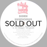 BORN SUSPICIOUS / 44 MAGGIN' 