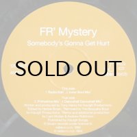 FR' MYSTERY / SOMEBODY'S GONNA GET HURT