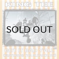 KING TEE / GOT IT BAD Y'ALL