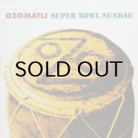 OZOMATLI / SUPER BOWL SUNDAE