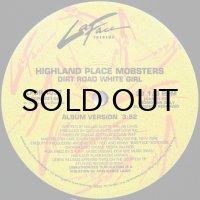 HIGHLAND PLACE MOBSTERS / DIRT ROAD WHITE GIRL