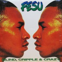 FESU / BLIND, CRIPPLE & CRAZY