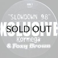KORMEGA & FOXY BROWN / SLOWDOWN 98