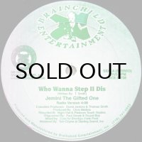 JEMINI THE GIFTED ONE / WHO WANNA STEP II DIS