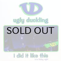 UGLY DUCKLING / I DID IT LIKE THIS