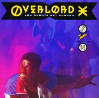 OVERLORD X / YOU OUGHTA GET RUSHED