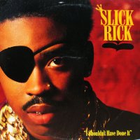 SLICK RICK / I SHOULDN'T HAVE DONE IT