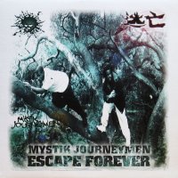 MYSTIK JOURNEYMEN / ESCAPE FOREVER