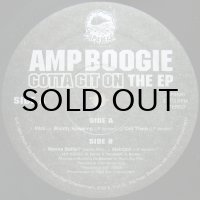 AMP BOOGIE / GOTTA GIT ON - THE EP