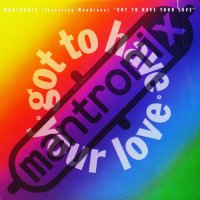 MANTRONIX / GOT TO HAVE YOUR LOVE