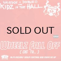 KIDZ IN THE HALL / WHEELZ FALL OFF（06' TIL...）