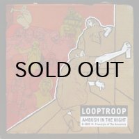 LOOPTROOP / AMBUSH IN THE NIGHT