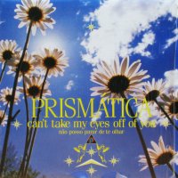 PRISMATICA / CAN'T TAKE MY EYES OFF OF YOU