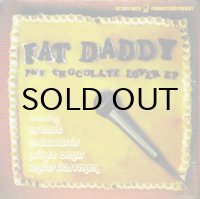 FAT DADDY / THE CHOCOLATE LOVER EP