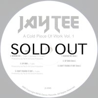 JAY TEE / A COLD PIECE OF WORK VOL. 1