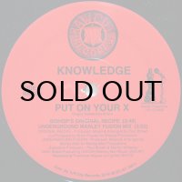 KNOWLEDGE / PUT ON YOUR X