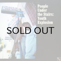 PEOPLE UNDER THE STAIRS / YOUTH EXPLOSION