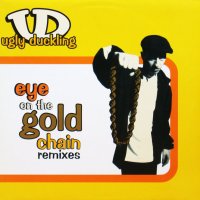 UGLY DUCKLING / EYE ON THE GOLD CHAIN REMIXES