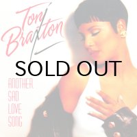 TONI BRAXTON / ANOTHER SAD LOVE SONG