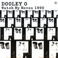 DOOLEY O / WATCH MY MOVES 1990