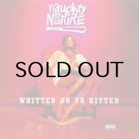 NAUGHTY BY NATURE / WRITTEN ON YA KITTEN