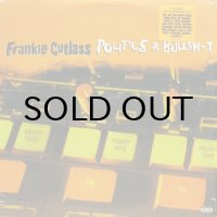 FRANKIE CUTLASS / POLITICS & BULLSHIT