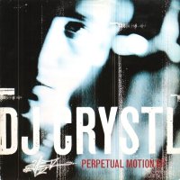 DJ CRYSTL / PERPETUAL MOTION EP