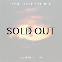 NEW FLESH FOR OLD / EYE OF THE HURRICANE