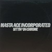 MASTA ACE INCORPORATED / SITTIN' ON CHROME