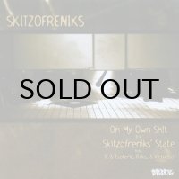 SKITZOFRENIKS / ON MY OWN SH!T