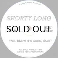 SHORTY LONG / YOU KNOW IT'S GOOD BABY