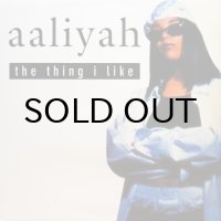 AALIYAH / THE THING I LIKE