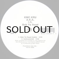 KMC KRU A.K.A. I.G. / BOB YA HEAD