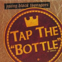 Young Black Teenagers / Tap The Bottle