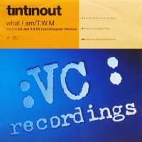 Tin Tin Out / What I Am / T.W.M.