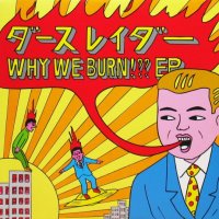 Darthreider / Why We Burn!?? EP