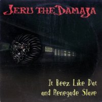 Jeru The Damaja – It Beez Like Dat / Renegade Slave