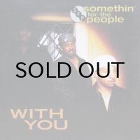 Somethin' For The People – With You