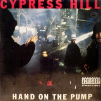 Cypress Hill – Hand On The Pump / Real Estate