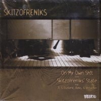 Skitzofreniks – On My Own Shit