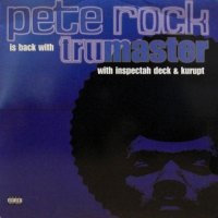 Pete Rock with Inspectah Deck & Kurupt ‎– Tru Master