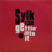Sylk 130 – Gettin' Into It