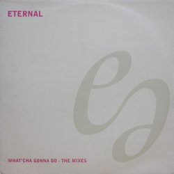 画像1: Eternal – What'Cha Gonna Do - The Mixes