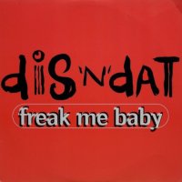 Dis 'N' Dat – Freak Me Baby