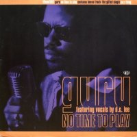 Guru featuring Vocals By D.C. Lee – No Time To Play