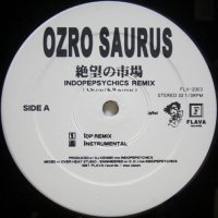 Ozro Saurus – 絶望の市場 (Indopepsychics Remix)