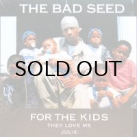 THE BAD SEED / FOR THE KIDS