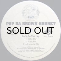 POP DA BROWN HORNET / LET'S GO THE LAP