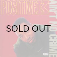 POSITIVE K / AIN'T NO CRIME