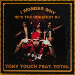 画像1: TONY TOUCH feat. TOTAL / I WONDER WHY? HE'S THE GREATEST DJ